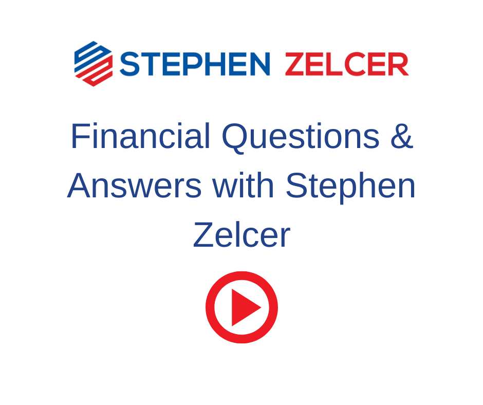 financial questions & answers with stephen zelcer