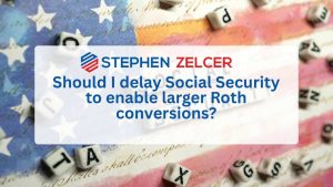should i delay social security to enable larger roth conversions?